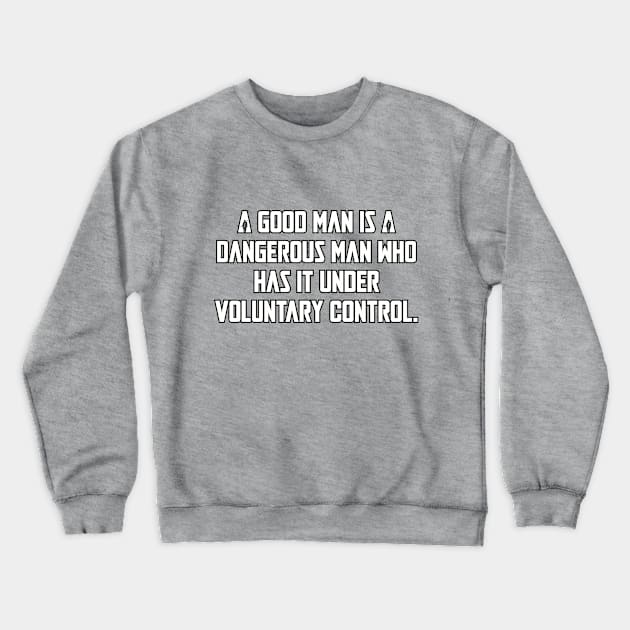 A good man... Crewneck Sweatshirt by Among the Leaves Apparel